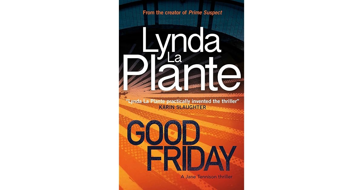 Book giveaway for Good Friday (Tennison, 3) by Lynda La Plante May 01