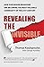 Revealing the Invisible: Ho...