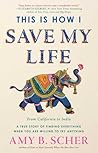 This is How I Save My Life by Amy B. Scher This is How I Save My Life by Amy B. Scher