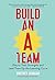 Build an A-Team: Play to Th...