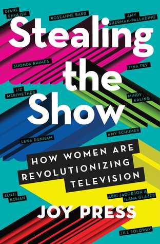 Stealing the Show: How Women Are Revolutionizing Television (ebook)