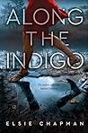 Along the Indigo by Elsie Chapman