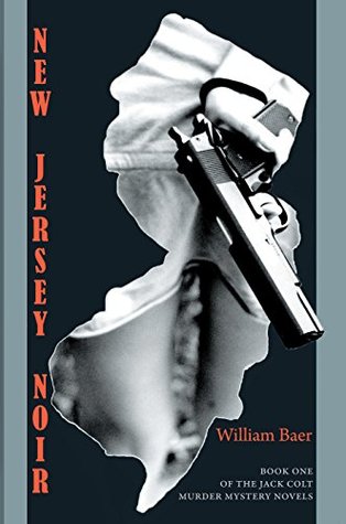 New Jersey Noir: The Jack Colt Murder Mystery Novels, Book One (Kindle Edition)