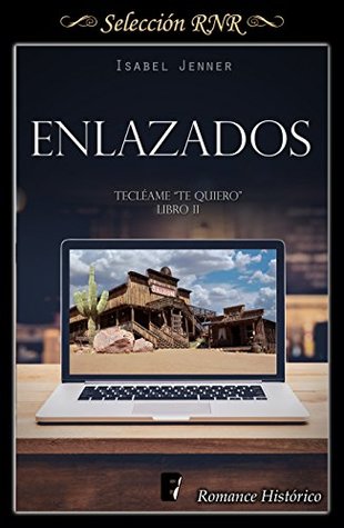 Enlazados (Serie Tecléame te quiero 2) (Spanish Edition)