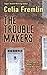 The Trouble Makers by Celia Fremlin