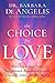 The Choice for Love: Entering into a New, Enlightened Relationship with Yourself, Others & the World