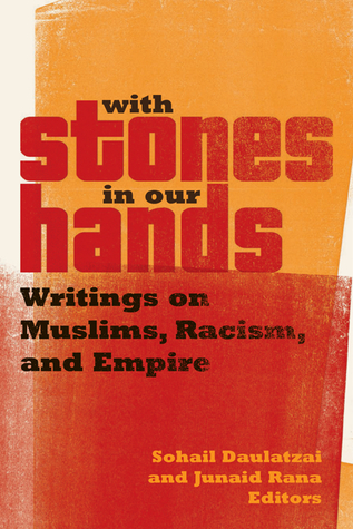 With Stones in Our Hands: Writings on Muslims, Racism, and Empire (Muslim International)