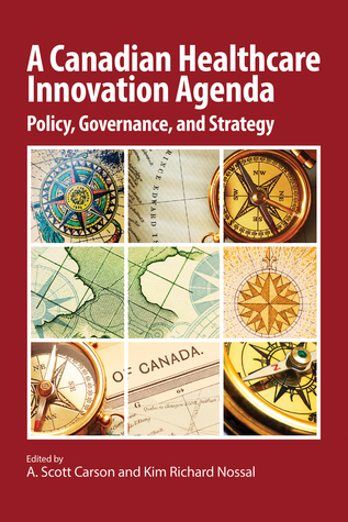 A Canadian Healthcare Innovation Agenda: Policy, Governance, and Strategy (Queen's Policy Studies Series, 195) (Volume 195)
