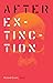 After Extinction