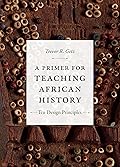A Primer for Teaching African History: Ten Design Principles