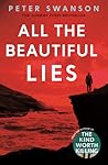 All the Beautiful Lies by Peter  Swanson All the Beautiful Lies by Peter  Swanson