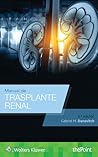 Manual de trasplante renal (Spanish Edition) Manual de trasplante renal (Spanish Edition)