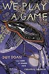 We Play a Game (Volume 112) (Yale Series of Younger Poets)