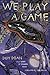 We Play a Game (Volume 112) (Yale Series of Younger Poets)