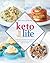 Keto for Life: Look Better, Feel Better, and Watch the Weight Fall Off with 160+ Delicious High-Fat Recipes