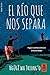 El río que nos separa