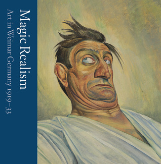 Magic Realism: Art in Weimar Germany 1919–33