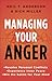 Managing Your Anger: Resolve Personal Conflicts, Experience Inner Peace, and Win the Battle for Your Mind