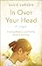 In Over Your Head: Creating...