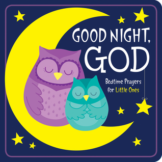Good Night, God: Bedtime Prayers for Little Ones (Board Book)