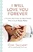 I Will Love You Forever: A True Story about Life, Love, and Healing through Heartbreak