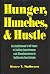 Hunger, Hunches, and Hustle