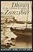 Dhows and the Colonial Economy of Zanzibar, 1860-1970 by Erik Gilbert