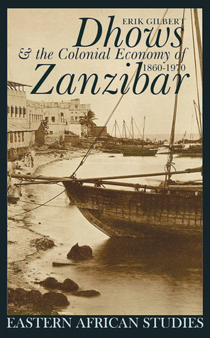 Dhows and the Colonial Economy of Zanzibar, 1860-1970: 1860-1970