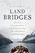 Land Bridges by Alan Graham
