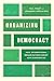 Organizing Democracy: How I...