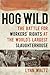 Hog Wild: The Battle for Workers' Rights at the World's Largest Slaughterhouse