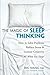 The Magic of Sleep Thinking: How to Solve Problems, Reduce Stress, and Increase Creativity While You Sleep