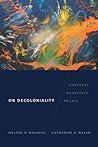 On Decoloniality by Walter D. Mignolo