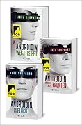 Die Androidin. Die komplette Trilogie: Auf der Flucht / Zwischen allen Fronten / Weg in die Freiheit