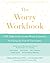 The Worry Workbook: CBT Skills to Overcome Worry and Anxiety by Facing the Fear of Uncertainty