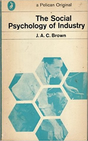 The Social Psychology of Industry: Human Relations in the Factory