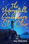 The Unforgettable Guinevere St. Clair by Amy Makechnie