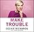Make Trouble: Standing Up, Speaking Out, and Finding the Courage to Lead