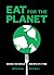 Eat for the Planet: Saving the World One Bite at a Time
