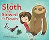 The Sloth Who Slowed Us Down by Margaret Wild