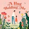 A Hug Is for Holding Me by Lisa Wheeler