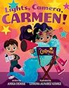 Lights, Camera, Carmen! by Anika Aldamuy Denise