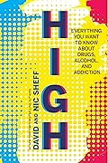 High: Everything You Want to Know About Drugs, Alcohol, and Addiction 