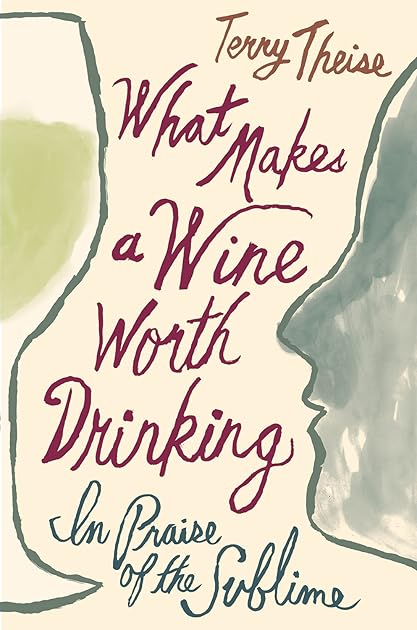 What Makes A Wine Worth Drinking: In Praise of the Sublime