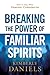 Breaking the Power of Familiar Spirits by Kimberly Daniels