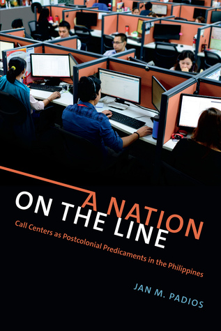 A Nation on the Line: Call Centers as Postcolonial Predicaments in the Philippines (Hardcover)