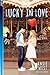Lucky in Love by Kasie West Lucky in Love by Kasie West