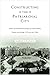 Constructing the Patriarchal City: Gender and the Built Environments of London, Dublin, Toronto, and Chicago, 1870s into the 1940s (Urban Life, Landscape and Policy)