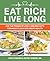 Eat Rich, Live Long: Use the Power of Low-Carb and Keto for Weight Loss and Great Health