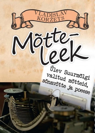 Mõtteleek. Ülev Suurmõlgi valitud mõtteid, sõnavõtte ja poeese.